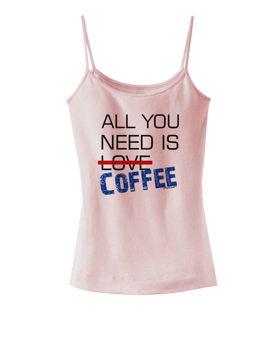 All You Need Is Coffee Spaghetti Strap Tank-Womens Spaghetti Strap Tanks-TooLoud-White-X-Small-Davson Sales