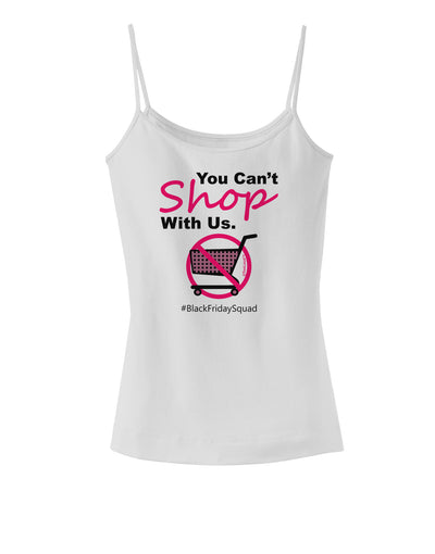 You Can't Shop With Us Spaghetti Strap Tank-Womens Spaghetti Strap Tanks-TooLoud-White-X-Small-Davson Sales
