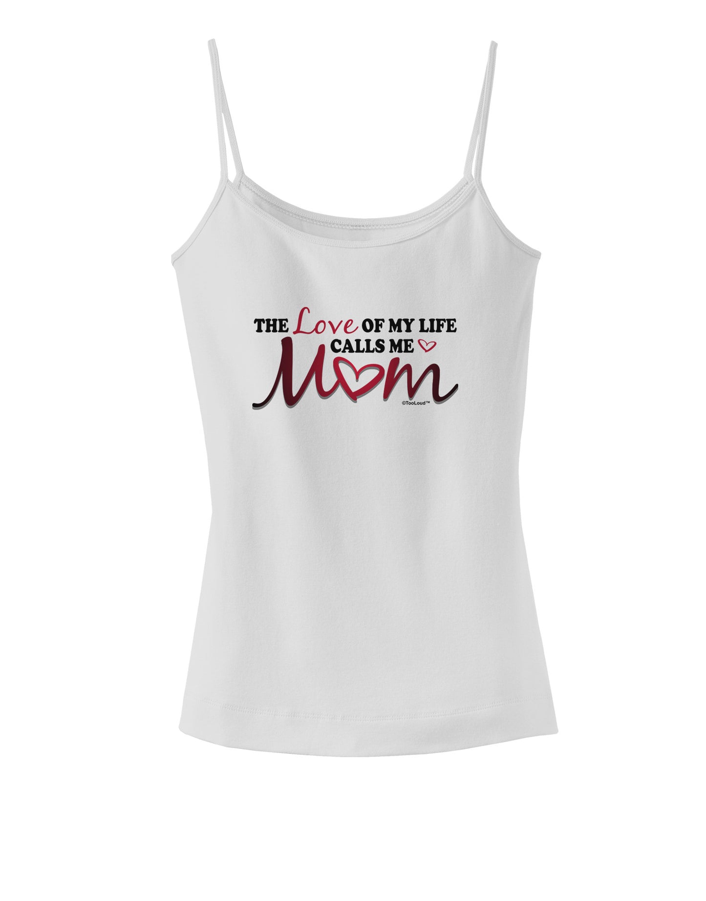 Love Of My Life - Mom Spaghetti Strap Tank-Womens Spaghetti Strap Tanks-TooLoud-White-X-Small-Davson Sales