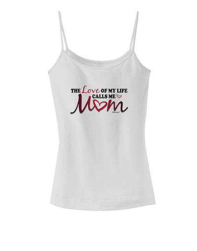 Love Of My Life - Mom Spaghetti Strap Tank-Womens Spaghetti Strap Tanks-TooLoud-White-X-Small-Davson Sales