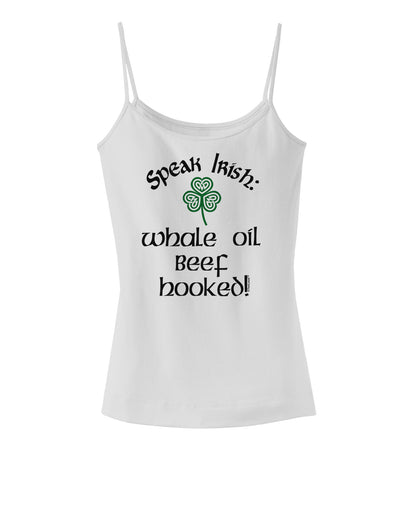 Speak Irish - Whale Oil Beef Hooked Spaghetti Strap Tank-Womens Spaghetti Strap Tanks-TooLoud-White-X-Small-Davson Sales