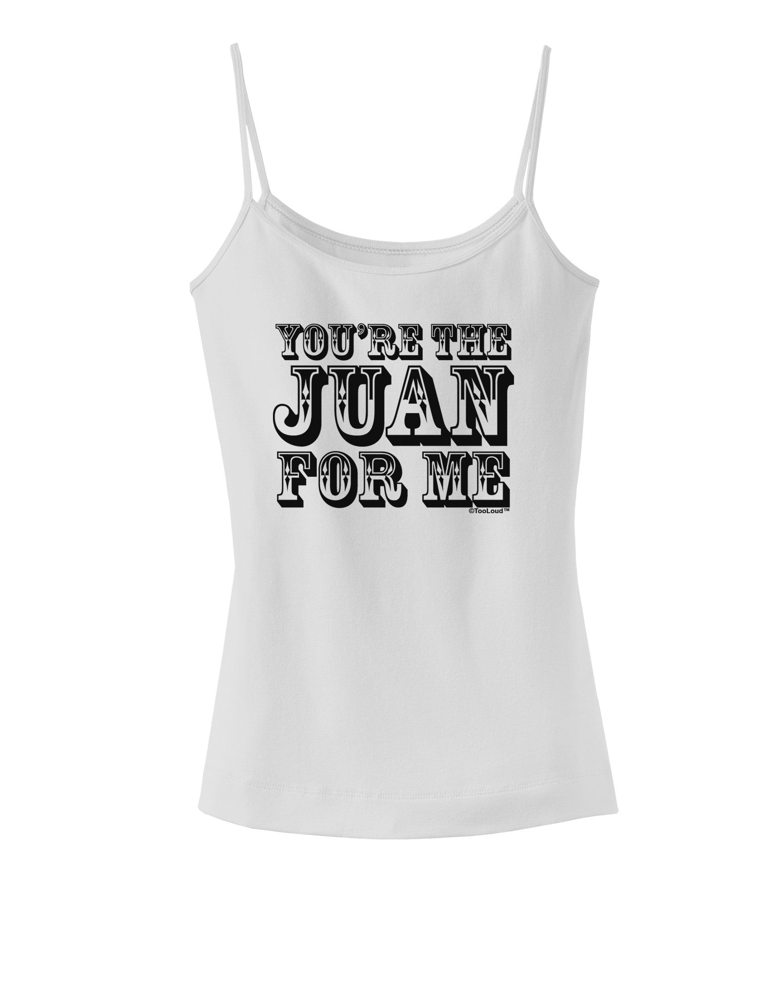 You Are the Juan For Me Spaghetti Strap Tank-Womens Spaghetti Strap Tanks-TooLoud-White-X-Small-Davson Sales