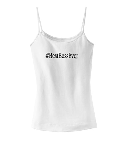 #BestBossEver Text - Boss Day Spaghetti Strap Tank-Womens Spaghetti Strap Tanks-TooLoud-White-X-Small-Davson Sales