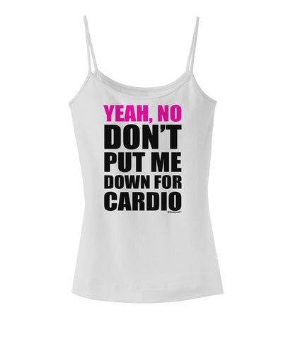 TooLoud Yeah No Don't Put Me Down For Cardio Spaghetti Strap Tank-Womens Spaghetti Strap Tanks-TooLoud-White-X-Small-Davson Sales