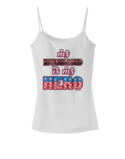 My Husband is My Hero - Armed Forces Spaghetti Strap Tank  by TooLoud