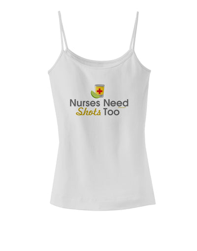 Nurses Need Shots Too Spaghetti Strap Tank-Womens Spaghetti Strap Tanks-TooLoud-White-X-Small-Davson Sales