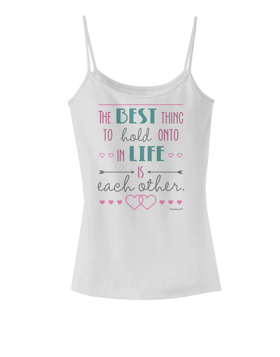 The Best Thing to Hold Onto in Life is Each Other - Color Spaghetti Strap Tank-Womens Spaghetti Strap Tanks-TooLoud-White-X-Small-Davson Sales