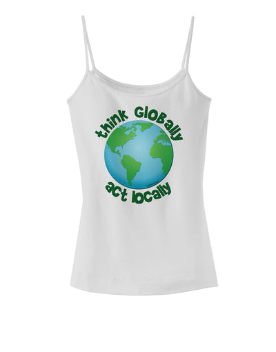 Think Globally Act Locally - Globe Spaghetti Strap Tank-Womens Spaghetti Strap Tanks-TooLoud-White-X-Small-Davson Sales