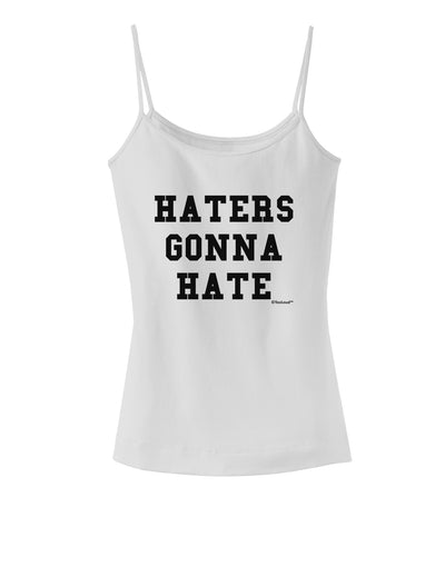 Haters Gonna Hate Spaghetti Strap Tank by TooLoud-Womens Spaghetti Strap Tanks-TooLoud-White-X-Small-Davson Sales
