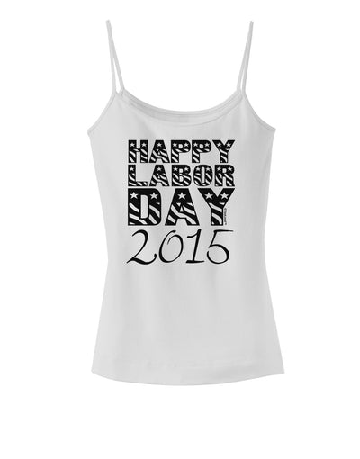 Happy Labor Day 2015 Spaghetti Strap Tank-Womens Spaghetti Strap Tanks-TooLoud-White-X-Small-Davson Sales