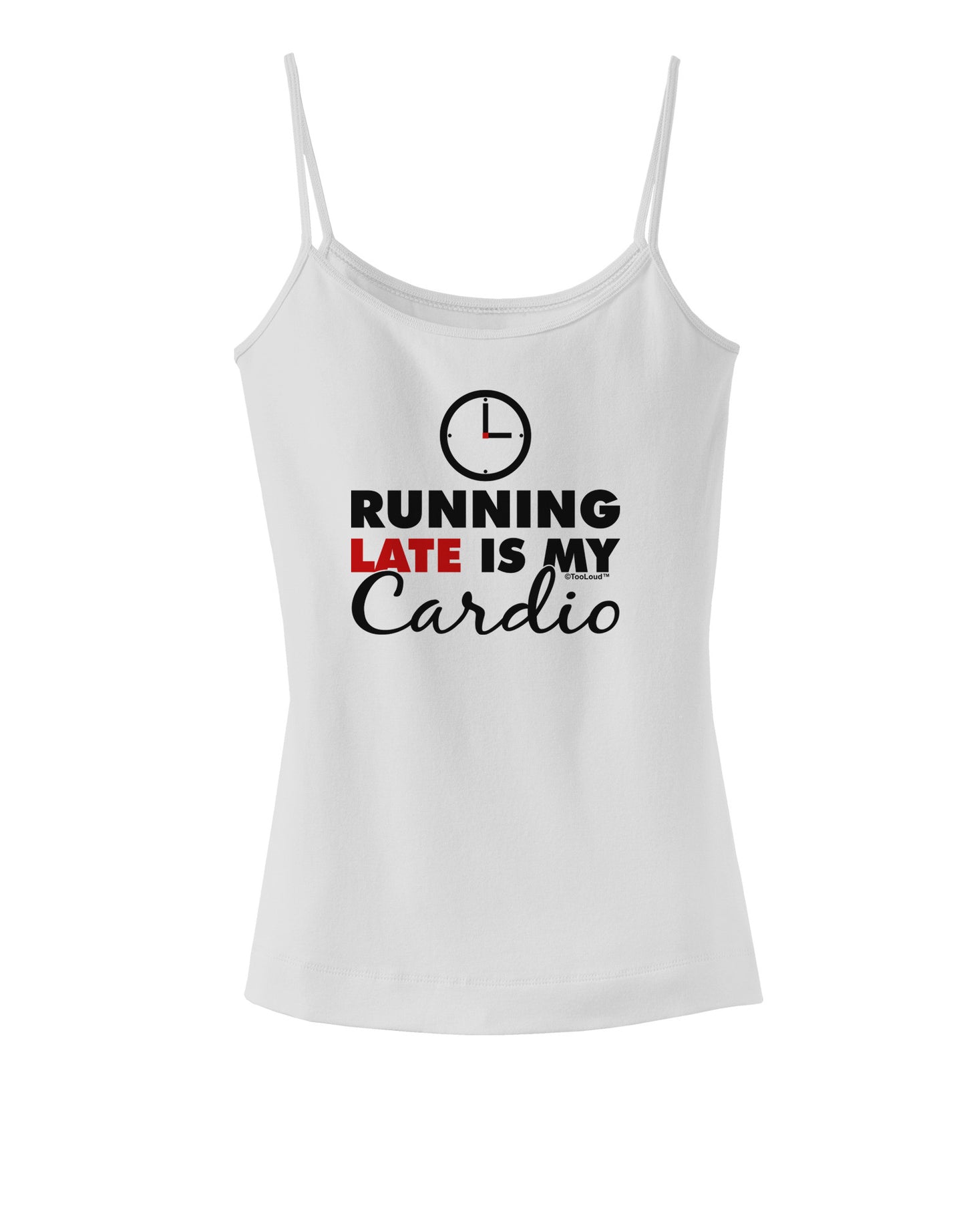 Running Late Is My Cardio Spaghetti Strap Tank-Womens Spaghetti Strap Tanks-TooLoud-White-X-Small-Davson Sales
