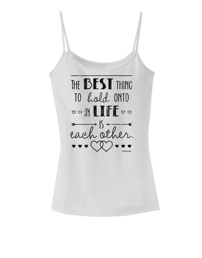 The Best Thing to Hold Onto in Life is Each Other - Distressed Spaghetti Strap Tank-Womens Spaghetti Strap Tanks-TooLoud-White-X-Small-Davson Sales