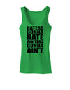 Haters Gonna Hate Ainters Gonna Aint Womens Tank Top by TooLoud-Womens Tank Tops-TooLoud-KellyGreen-X-Small-Davson Sales