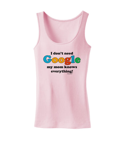 I Don't Need Google - Mom Womens Tank Top-Womens Tank Tops-TooLoud-SoftPink-X-Small-Davson Sales