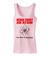 Never Trust An Atom Womens Tank Top-Womens Tank Tops-TooLoud-SoftPink-X-Small-Davson Sales