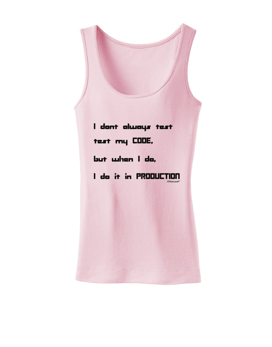 I Don't Always Test My Code Funny Quote Womens Petite Tank Top by TooLoud