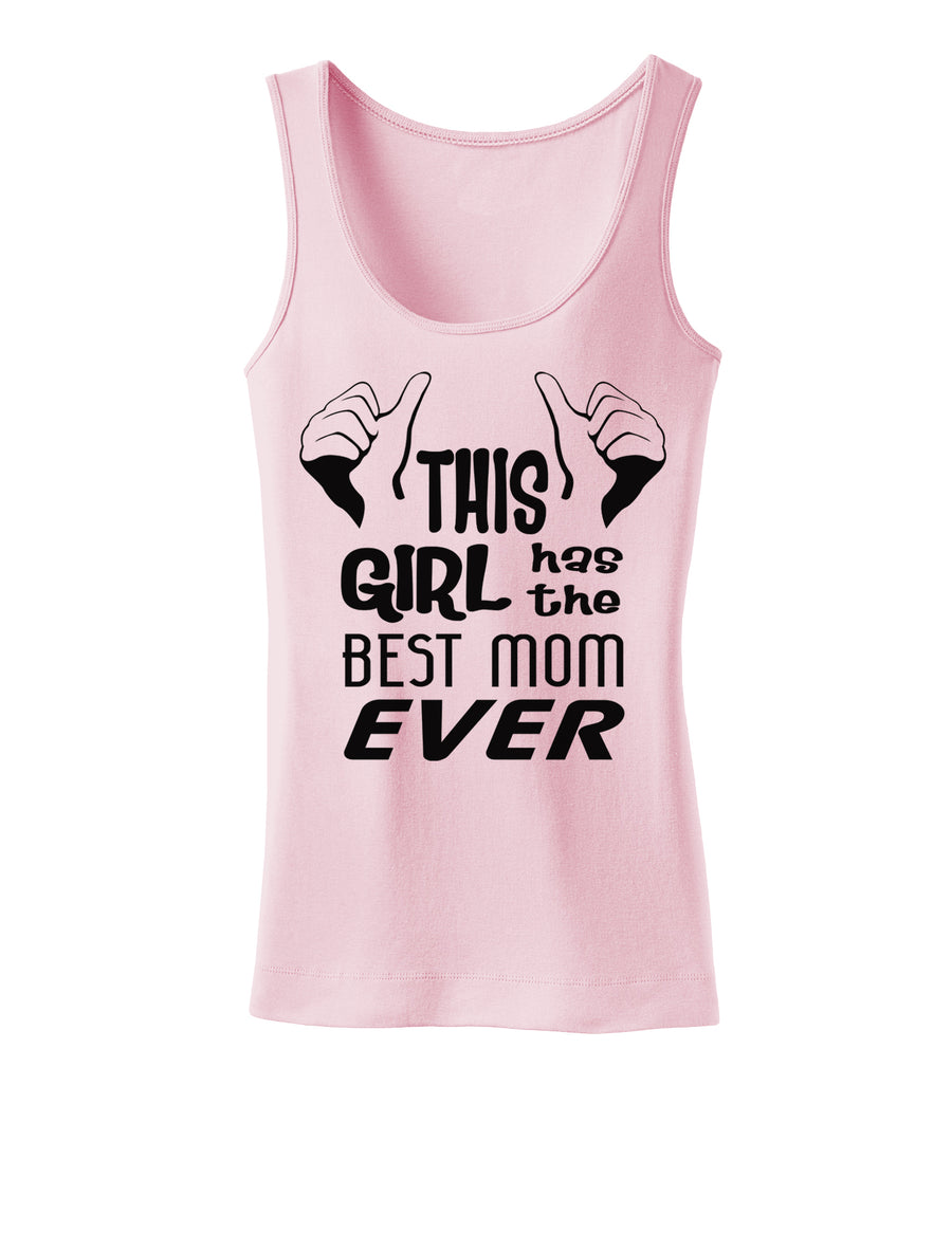 This Girl Has the Best Mom Ever Womens Tank Top
