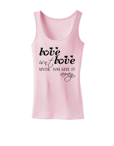 Love Isn't Love Until You Give It Away Womens Tank Top-Womens Tank Tops-TooLoud-SoftPink-X-Small-Davson Sales