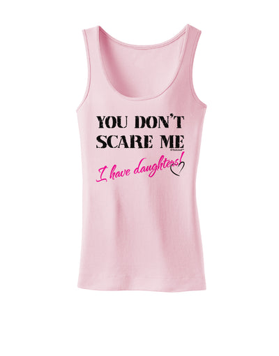 You Don't Scare Me - I Have Daughters Womens Tank Top by TooLoud-Womens Tank Tops-TooLoud-SoftPink-X-Small-Davson Sales