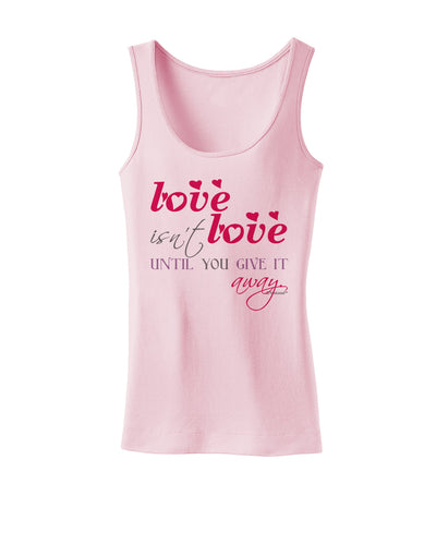 Love Isn't Love Until You Give It Away - Color Womens Tank Top-Womens Tank Tops-TooLoud-SoftPink-X-Small-Davson Sales