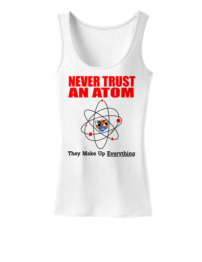 Never Trust An Atom Womens Tank Top-Womens Tank Tops-TooLoud-White-X-Small-Davson Sales