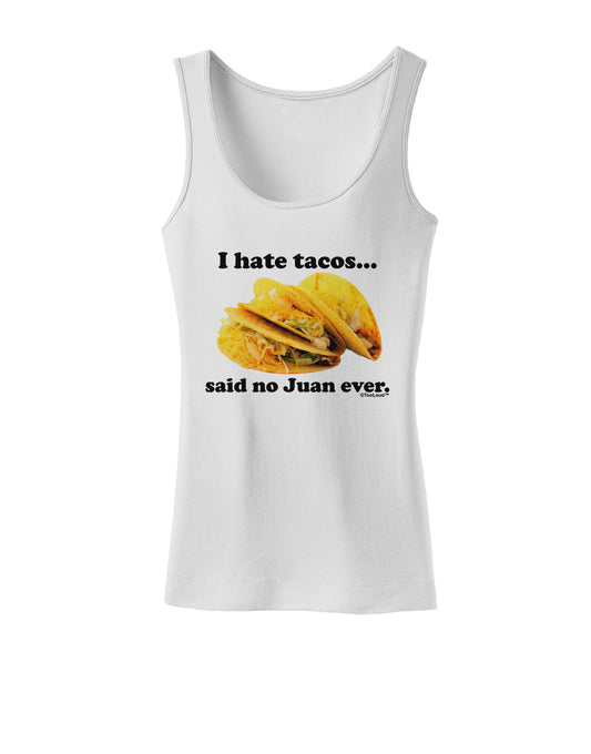 I Hate Tacos Said No Juan Ever Womens Tank Top by TooLoud-Womens Tank Tops-TooLoud-White-X-Small-Davson Sales