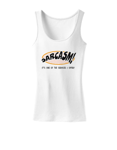 Sarcasm One Of The Services That I Offer Womens Tank Top-Womens Tank Tops-TooLoud-White-X-Small-Davson Sales