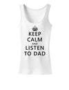 Keep Calm and Listen to Dad Womens Tank Top-Womens Tank Tops-TooLoud-White-X-Small-Davson Sales