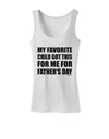 My Favorite Child Got This for Me for Father's Day Womens Tank Top by TooLoud-Womens Tank Tops-TooLoud-White-X-Small-Davson Sales