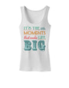 It’s the Little Moments that Make Life Big - Color Womens Tank Top-Womens Tank Tops-TooLoud-White-X-Small-Davson Sales