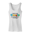 I Don't Need Google - Brother Womens Tank Top-Womens Tank Tops-TooLoud-White-X-Small-Davson Sales