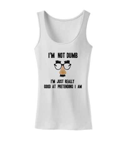 TooLoud I'm not Dumb I'm Just really good at pretending I am Womens Petite Tank Top-Womens Tank Tops-TooLoud-White-X-Small-Davson Sales