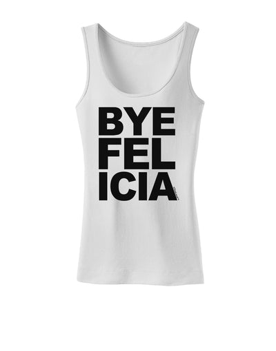 Bye Felicia Womens Tank Top-Womens Tank Tops-TooLoud-White-X-Small-Davson Sales