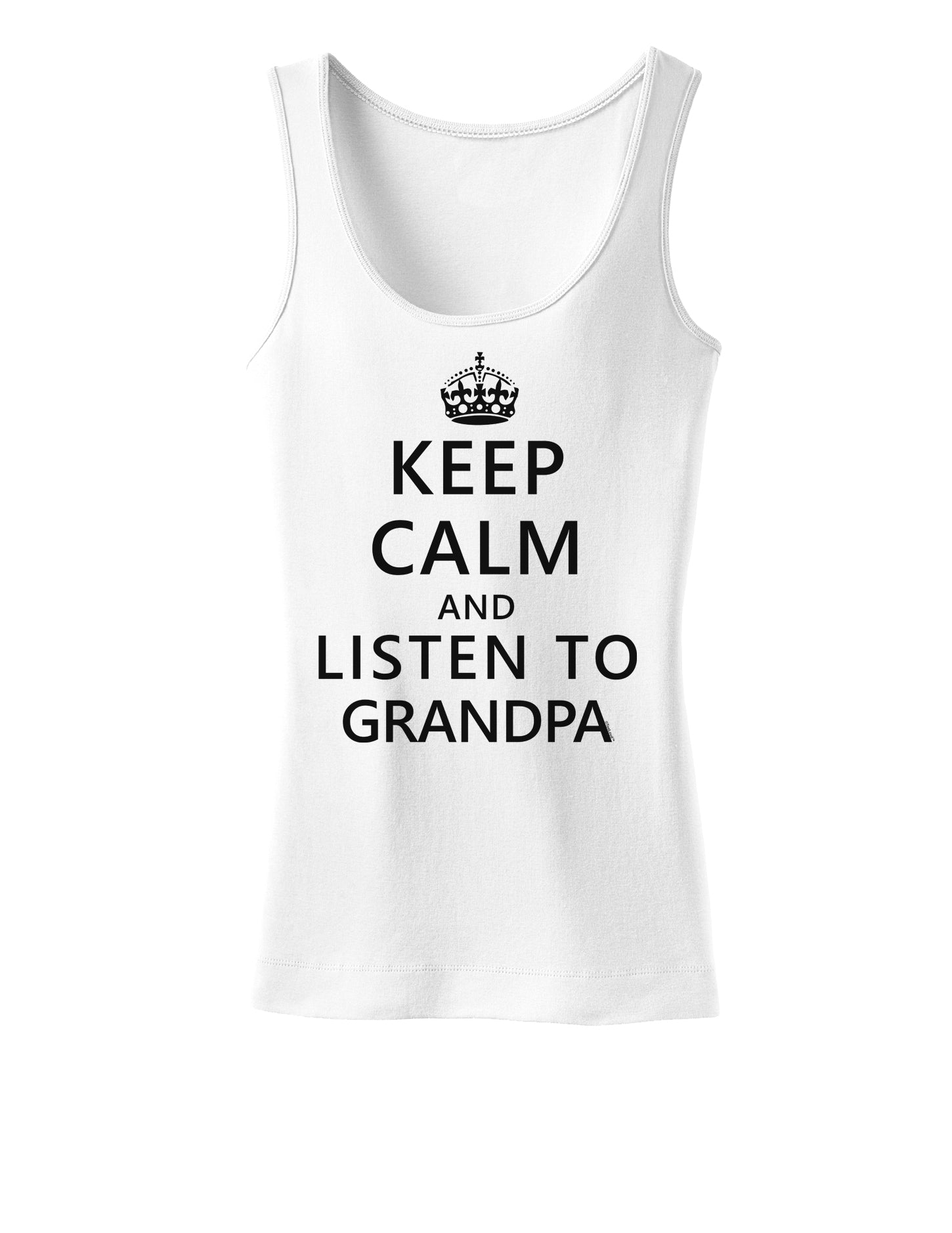 Keep Calm and Listen To Grandpa Womens Tank Top-Womens Tank Tops-TooLoud-White-X-Small-Davson Sales