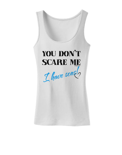 You Don't Scare Me - I Have Sons Womens Tank Top by TooLoud-Womens Tank Tops-TooLoud-White-X-Small-Davson Sales