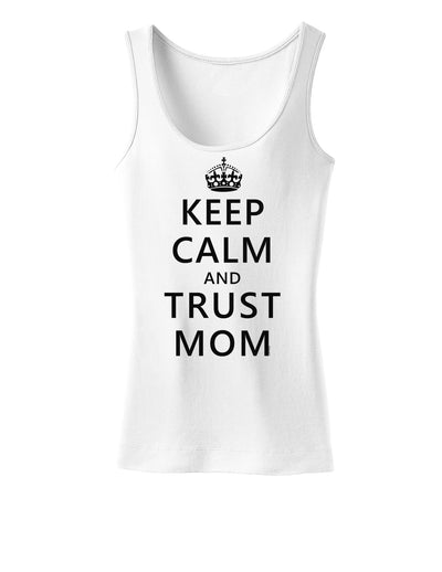 Keep Calm and Trust Mom Womens Tank Top-Womens Tank Tops-TooLoud-White-X-Small-Davson Sales