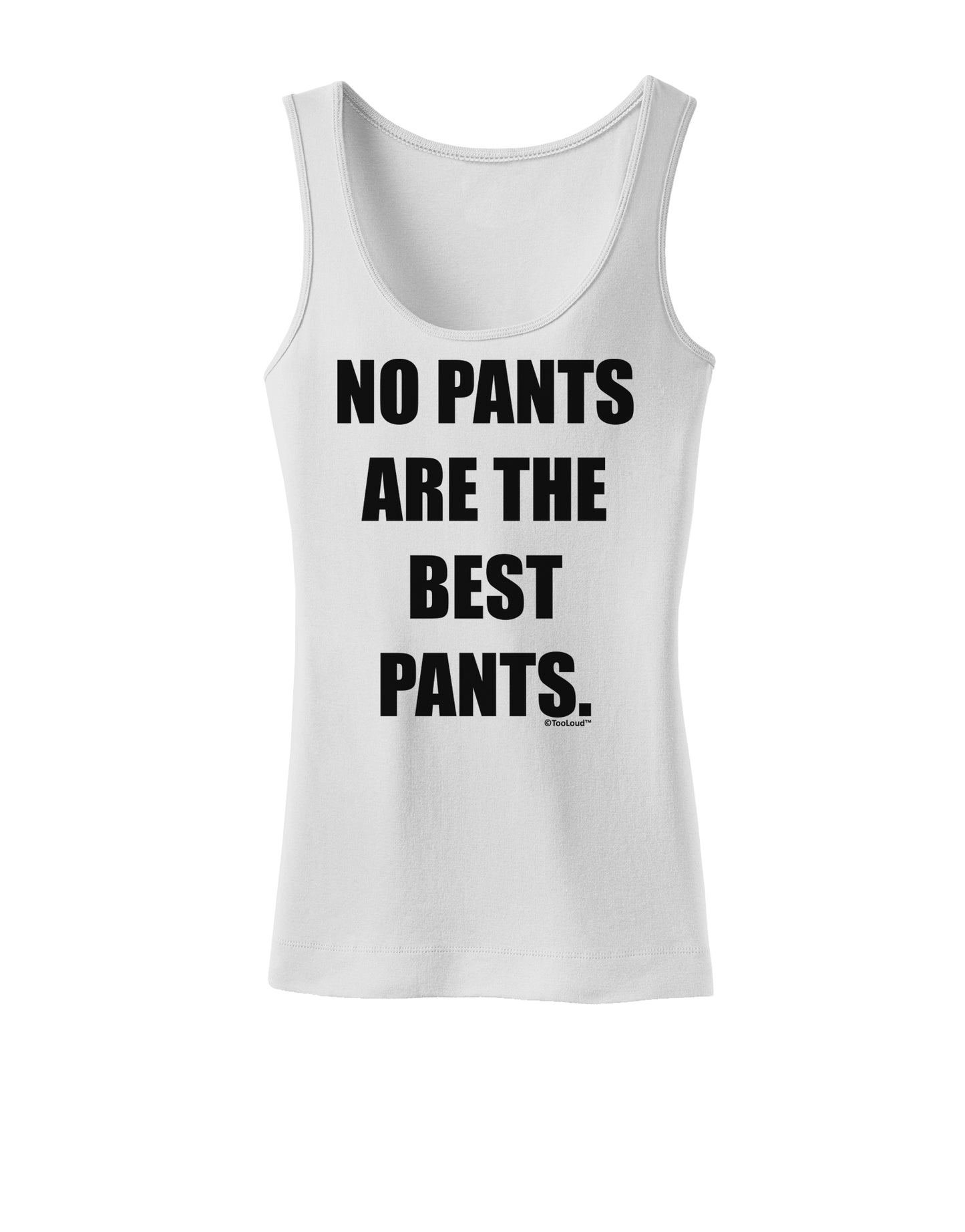 No Pants Are The Best Pants Womens Tank Top by TooLoud-Womens Tank Tops-TooLoud-White-X-Small-Davson Sales