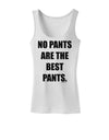 No Pants Are The Best Pants Womens Tank Top by TooLoud-Womens Tank Tops-TooLoud-White-X-Small-Davson Sales