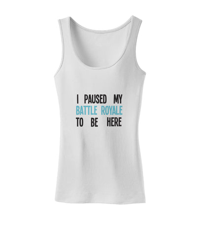 I Paused My Battle Royale To Be Here Funny Gamer Womens Petite Tank Top by TooLoud-TooLoud-White-X-Small-Davson Sales