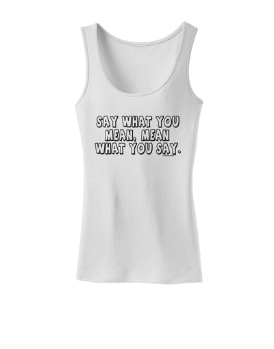 Say What You Mean Text Womens Tank Top by TooLoud-Womens Tank Tops-TooLoud-White-X-Small-Davson Sales