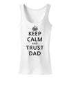 Keep Calm and Trust Dad Womens Tank Top-Womens Tank Tops-TooLoud-White-X-Small-Davson Sales