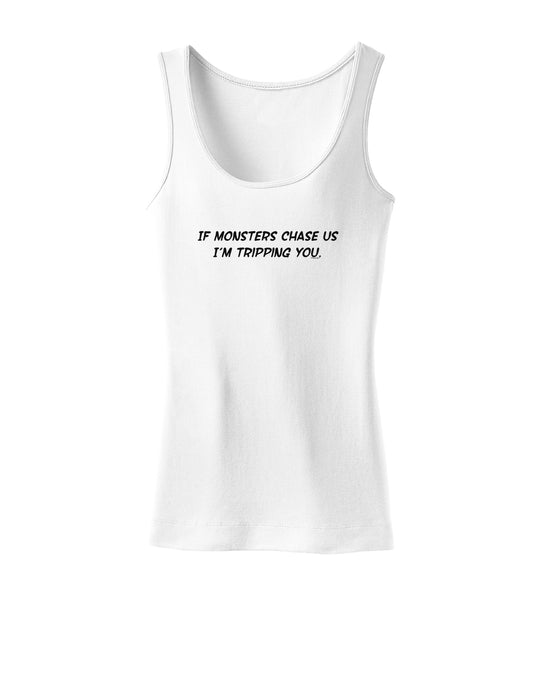 If Monsters Chase Us I'm Tripping You Womens Tank Top-Womens Tank Tops-TooLoud-White-X-Small-Davson Sales