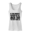 If You Haven't Grown Up By Age 50 Womens Tank Top by TooLoud-Womens Tank Tops-TooLoud-White-X-Small-Davson Sales