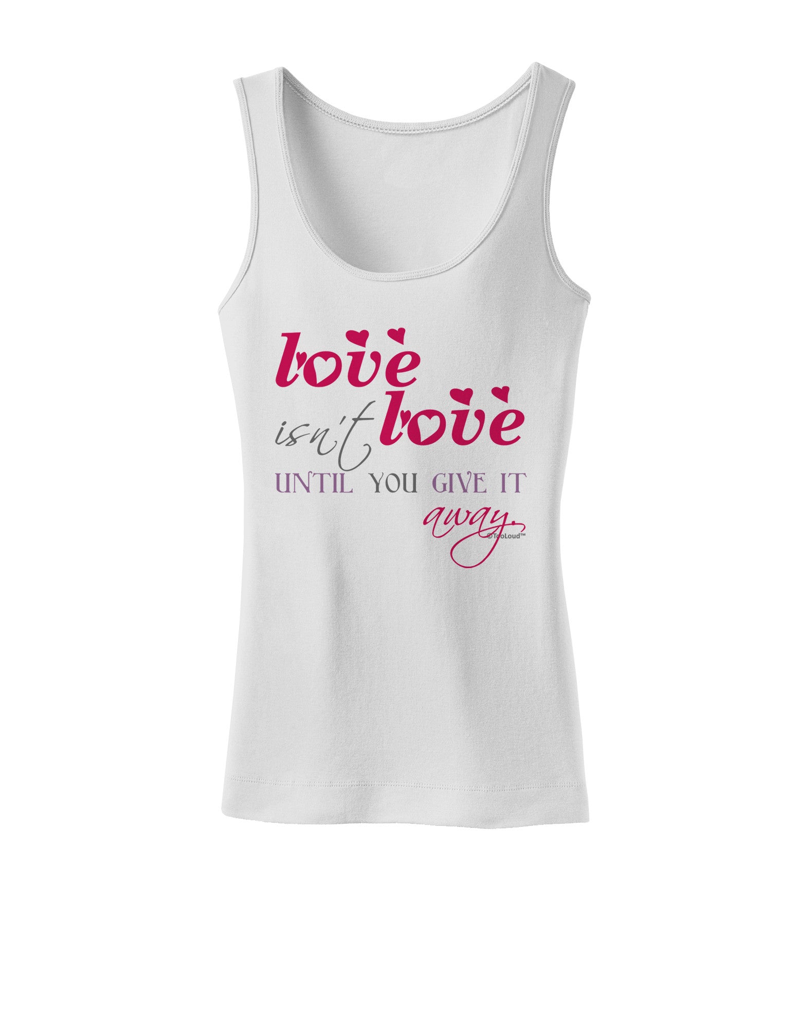 Love Isn't Love Until You Give It Away - Color Womens Tank Top-Womens Tank Tops-TooLoud-White-X-Small-Davson Sales