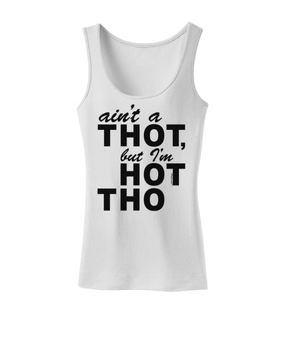 Ain't a THOT but I'm HOT THO Womens Tank Top-Womens Tank Tops-TooLoud-White-X-Small-Davson Sales