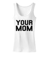 Your Mom Womens Tank Top-Womens Tank Tops-TooLoud-White-X-Small-Davson Sales