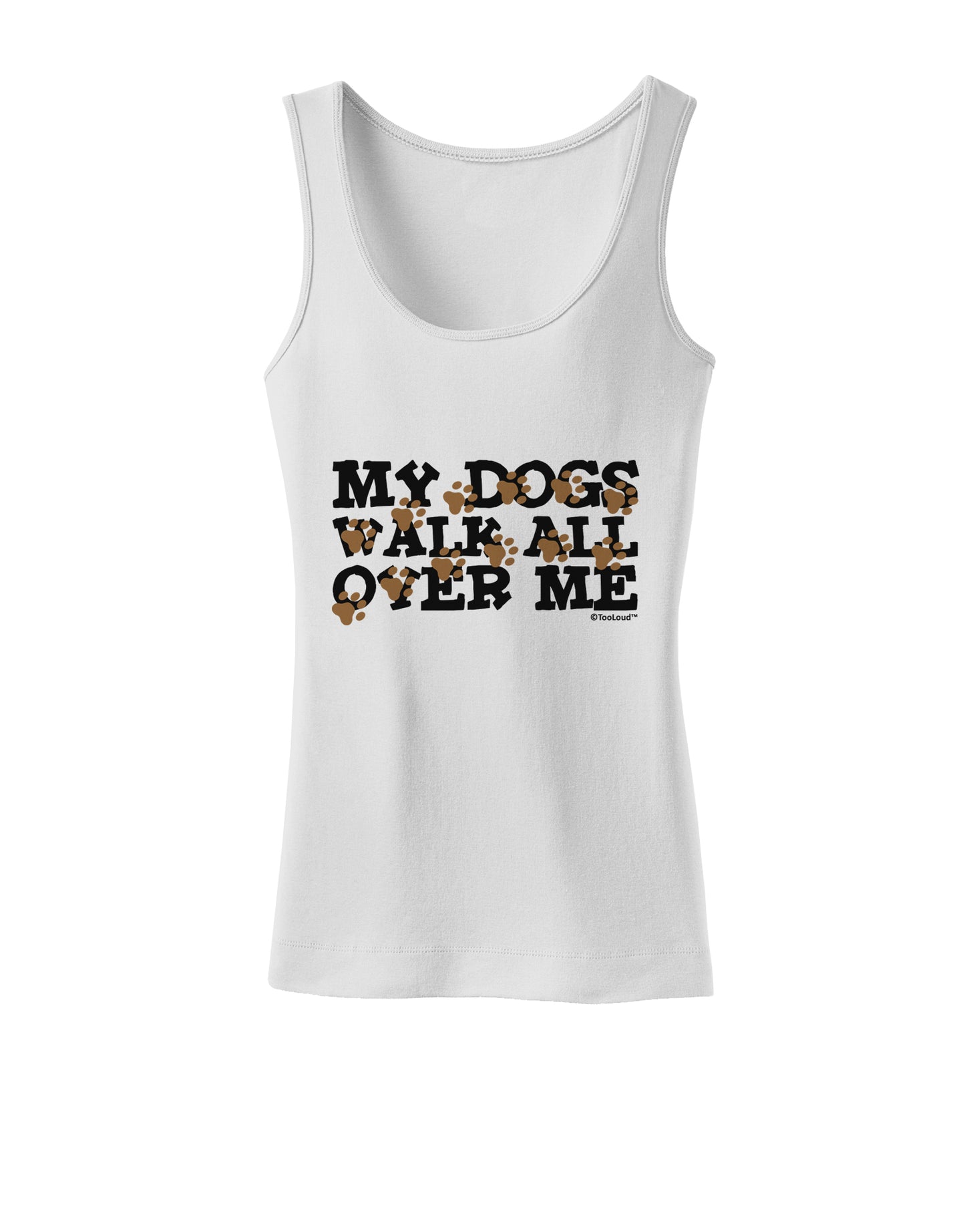 My Dogs Walk All Over Me Womens Tank Top by TooLoud-Womens Tank Tops-TooLoud-White-X-Small-Davson Sales