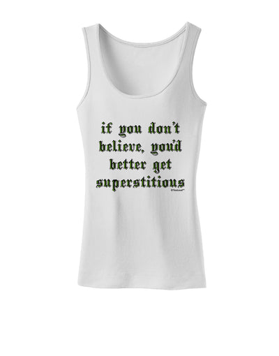 If You Don't Believe You'd Better Get Superstitious Womens Tank Top by TooLoud-Womens Tank Tops-TooLoud-White-X-Small-Davson Sales