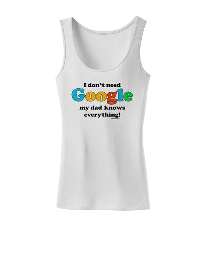 I Don't Need Google - Dad - Funny Womens Tank Top-Womens Tank Tops-TooLoud-White-X-Small-Davson Sales