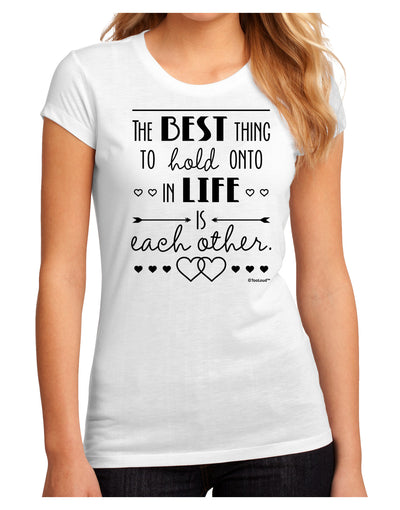 The Best Thing to Hold Onto in Life is Each Other Juniors Sublimate Tee-TooLoud-White-Small-Davson Sales